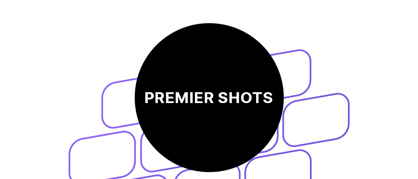 Premier Shots